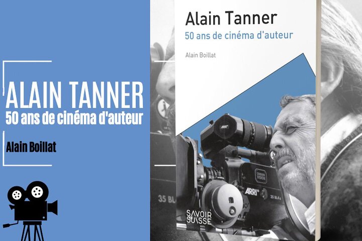 "Alain Tanner. 50 ans de cinéma d'auteur", un livre d'Alain Boillat