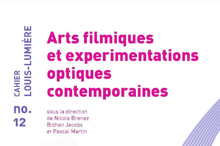 Parution du "Cahier Louis-Lumière" n°12 Arts filmiques et expérimentations optiques contemporaines