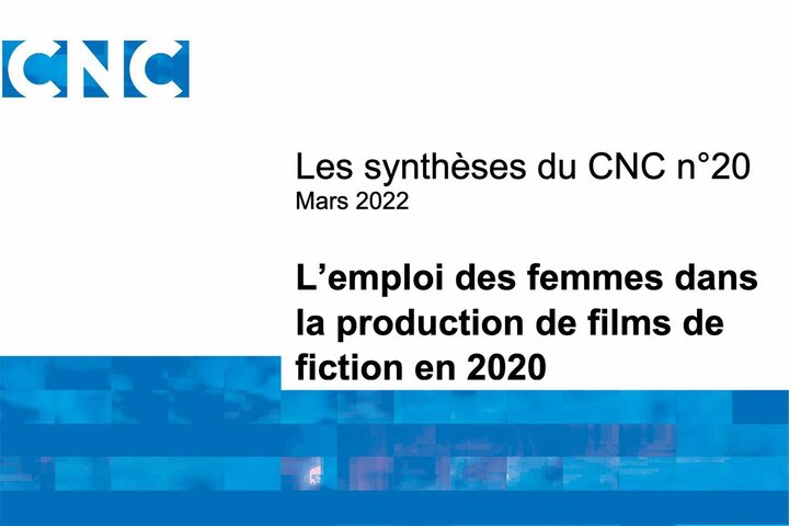 L'emploi des femmes dans la production de films de fiction en 2020 Une synthèse du CNC