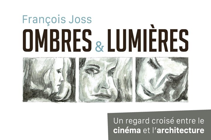 Parution de "Ombres et Lumières", de François Joss Un regard croisé entre le cinéma et l'architecture